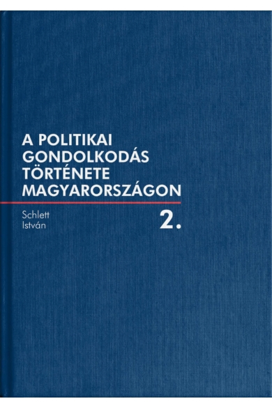 A politikai gondolkodás története Magyarországon – 2. kötet