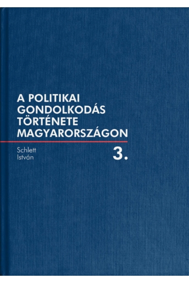 A politikai gondolkodás története Magyarországon – 3. kötet
